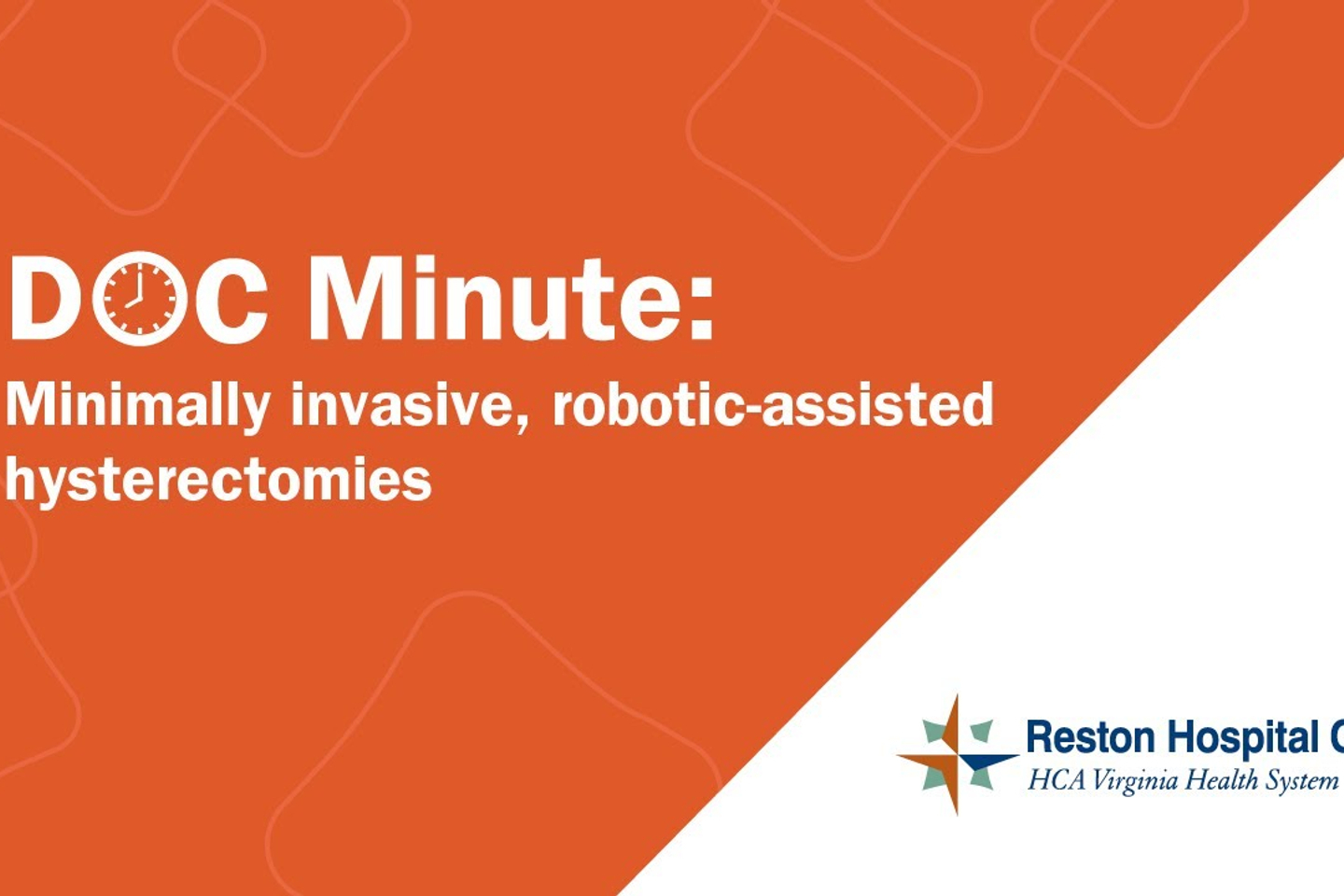 Doc Minute: Minimally invasive, robotic-assisted hysterectomies