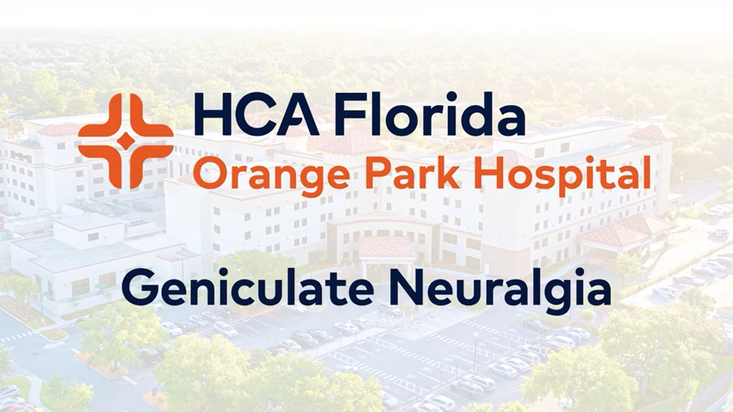 Title Card: HCA FLorida Orange Park Hospital. Geniculate Neuralgia.