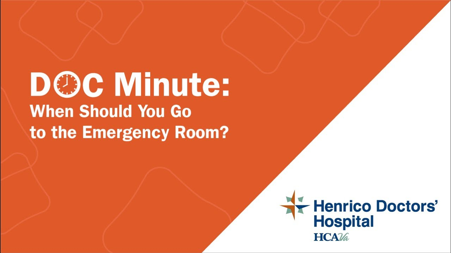 Doc Minute: When should you go to the Emergency Room? - Henrico Doctors' Hospital HCAVA