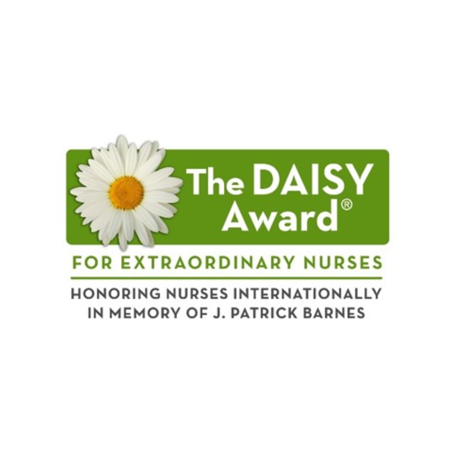 The Daisy Award for Extraordinary Nurses. Honoring Nurses Internationally in Memory of J. Patrick Barnes. 