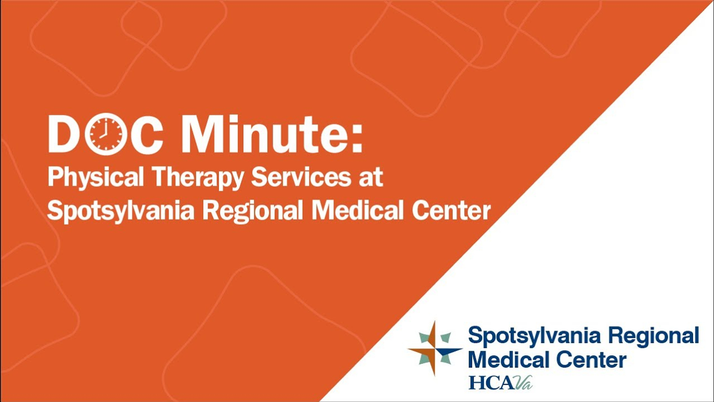 Doc Minute: Physical therapy services at Spotsylvania Regional Medical Center