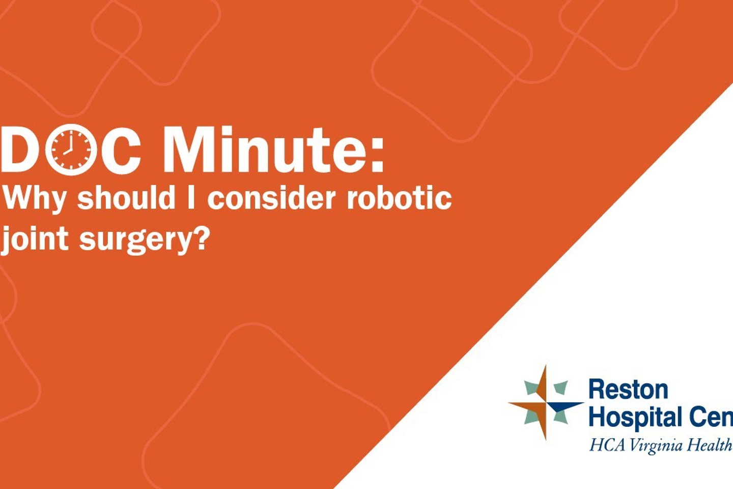 Doc Minute: Why should I consider robotic joint surgery?
